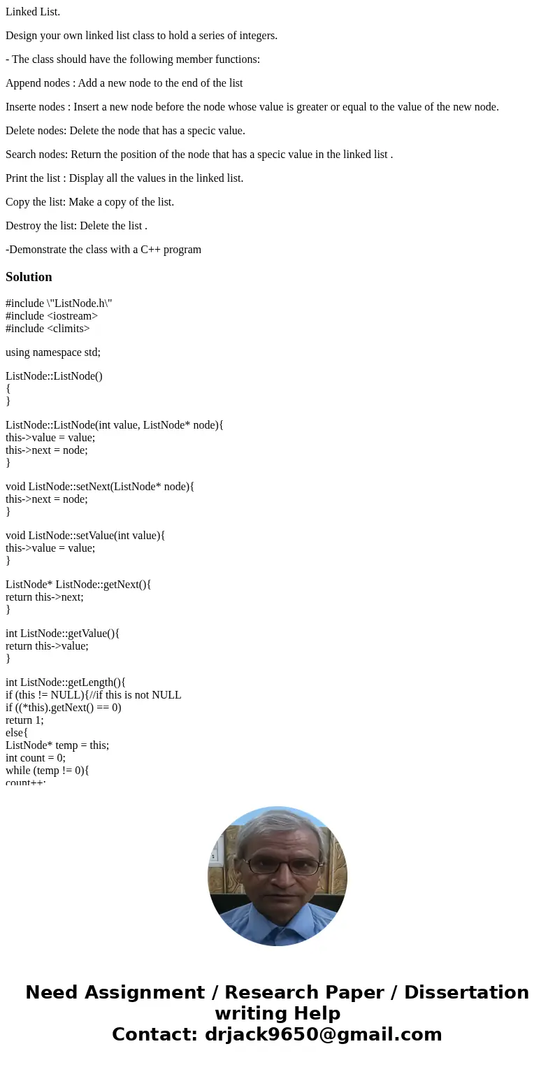 Linked List. Design your own linked list class to hold a series of integers. - The class should have the following member functions: Append nodes : Add a new no Linked List. Design your own linked list class to hold a series of integers. - The class should have the following member functions: Append nodes : Add a new no