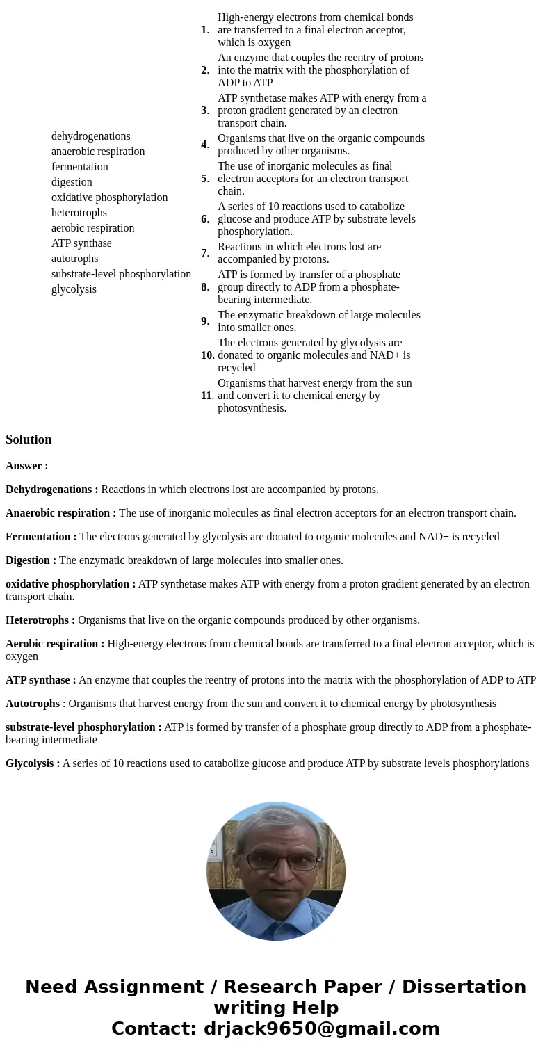 Match the terms to the definitions provided. Question 2 options: dehydrogenations anaerobic respiration fermentation digestion oxidative phosphorylation heterot