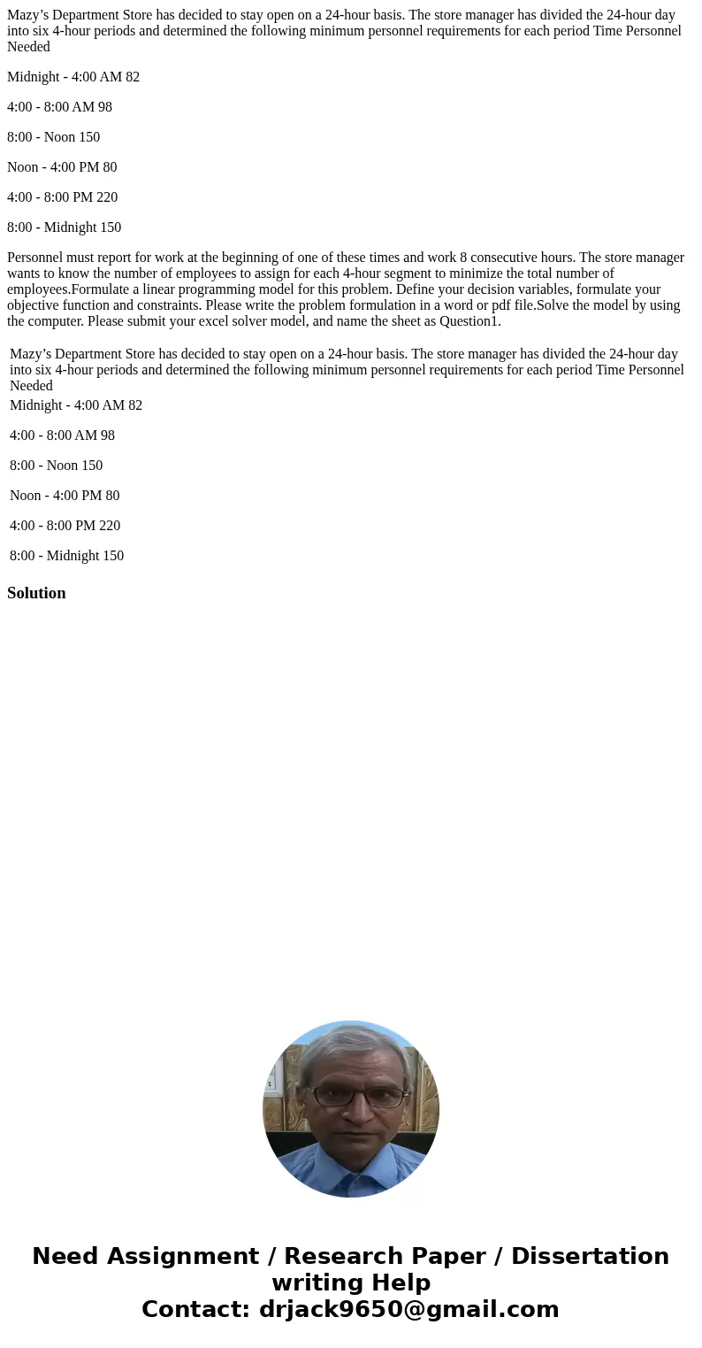 Mazy’s Department Store has decided to stay open on a 24-hour basis. The store manager has divided the 24-hour day into six 4-hour periods and determined the fo