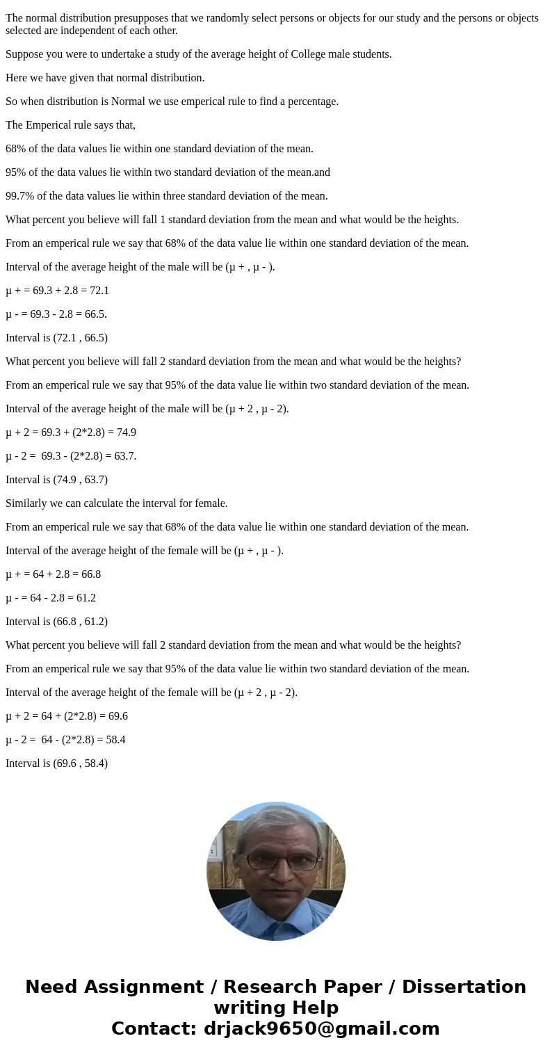 Mean male height: 69.3 in. Standard deviation: 2.8 Mean female height: 64 in. Standard deviation: 2.8 The normal distribution presupposes that we randomly selec Mean male height: 69.3 in. Standard deviation: 2.8 Mean female height: 64 in. Standard deviation: 2.8 The normal distribution presupposes that we randomly selec