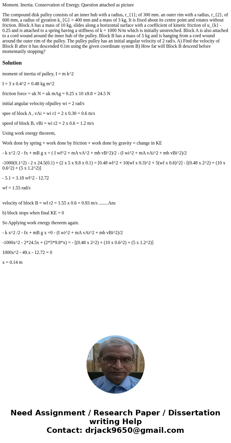 Moment. Inertia. Conservation of Energy. Question attached as picture The compound disk pulley consists of an inner hub with a radius, r_{1}; of 300 mm. an oute