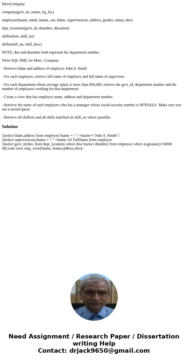 MoreCompany company(govt_id, cname, hq_loc) employee(fname, minit, lname, ssn, bdate, supervisorssn, address, gender, salary, dno) dept_locations(govt_id, dnumb