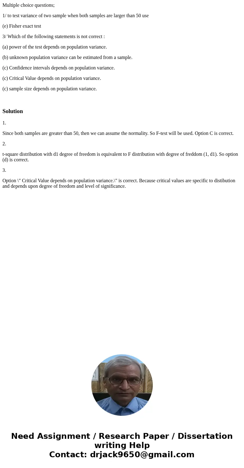 Multiple choice questions; 1/ to test variance of two sample when both samples are larger than 50 use (e) Fisher exact test 3/ Which of the following statements