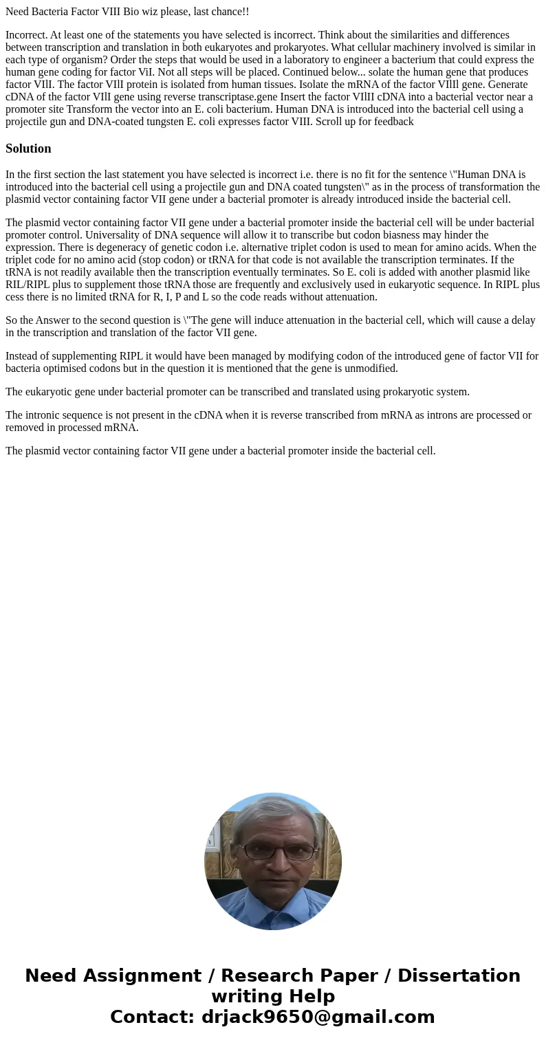 Need Bacteria Factor VIII Bio wiz please, last chance!! Incorrect. At least one of the statements you have selected is incorrect. Think about the similarities a