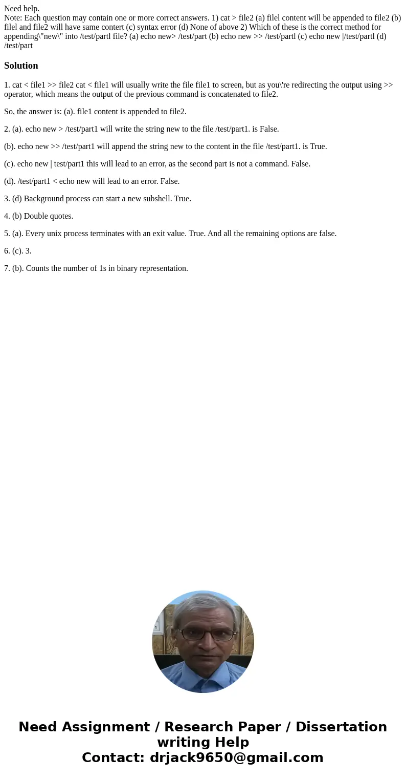 Need help. Note: Each question may contain one or more correct answers. 1) cat > file2 (a) filel content will be appended to file2 (b) filel and file2 will h Need help. Note: Each question may contain one or more correct answers. 1) cat > file2 (a) filel content will be appended to file2 (b) filel and file2 will h