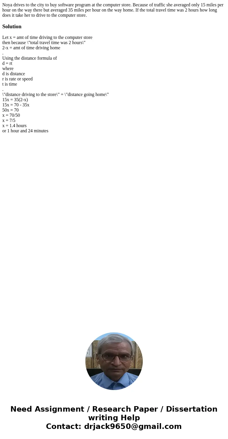 Noya drives to the city to buy software program at the computer store. Because of traffic she averaged only 15 miles per hour on the way there but averaged 35 m