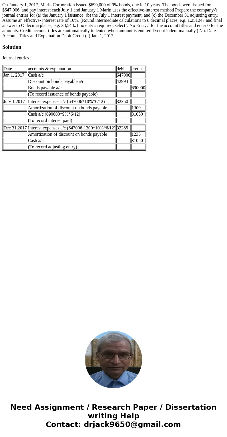 On January 1, 2017, Marin Corporation issued $690,000 of 9% bonds, due in 10 years. The bonds were issued for $647,006, and pay interest each July 1 and Januar  On January 1, 2017, Marin Corporation issued $690,000 of 9% bonds, due in 10 years. The bonds were issued for $647,006, and pay interest each July 1 and Januar