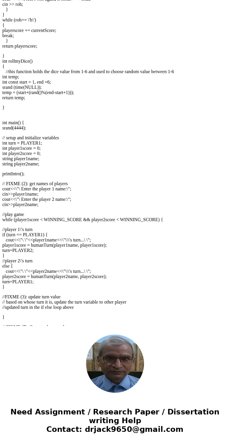 Only need help with saving and updating the scores. Already have evey thing else. done You are to finish the program below that implements the dice game PIG pla