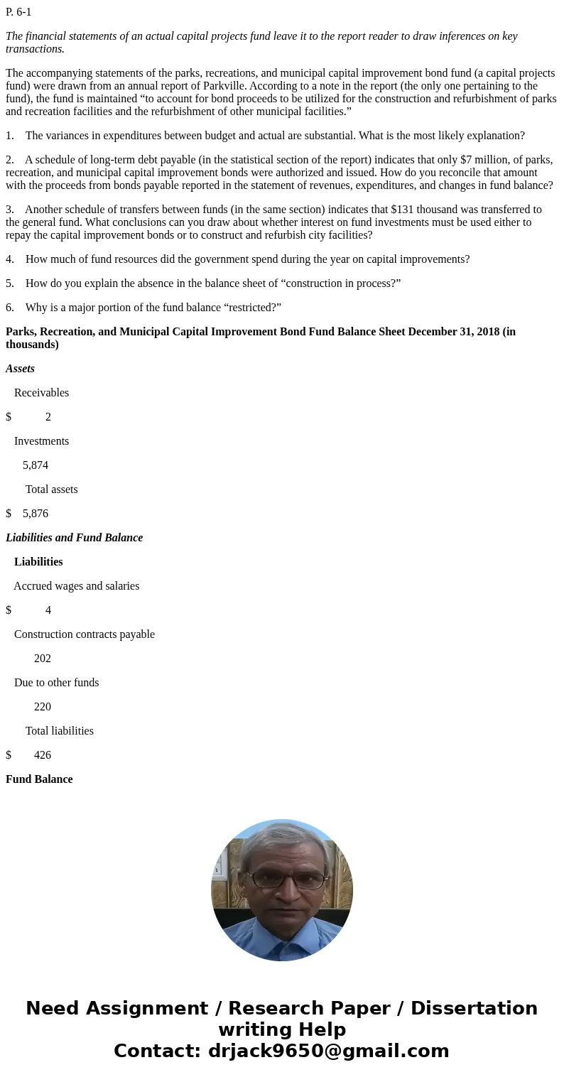 P. 6-1 The financial statements of an actual capital projects fund leave it to the report reader to draw inferences on key transactions. The accompanying statem