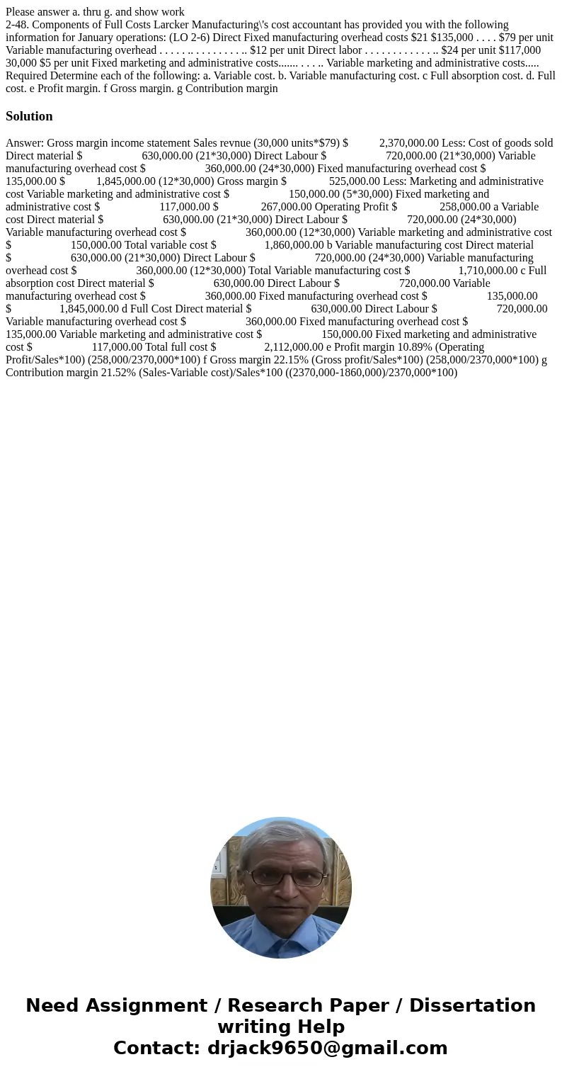 Please answer a. thru g. and show work 2-48. Components of Full Costs Larcker Manufacturing\'s cost accountant has provided you with the following information f