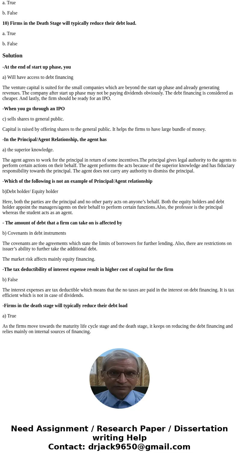 PLEASE ANSWER THE FOLLOWING 7 QUESTIONS: 4) At the end of the Start-up Phase you a. will have access to debt financing. b. are ready for your IPO. c. can stop p
