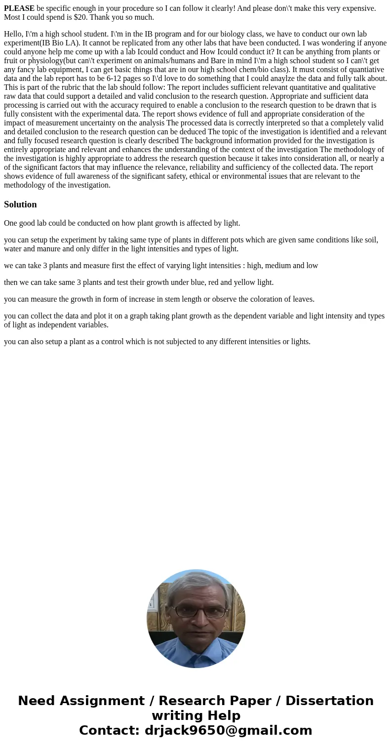 PLEASE be specific enough in your procedure so I can follow it clearly! And please don\'t make this very expensive. Most I could spend is $20. Thank you so much PLEASE be specific enough in your procedure so I can follow it clearly! And please don\'t make this very expensive. Most I could spend is $20. Thank you so much