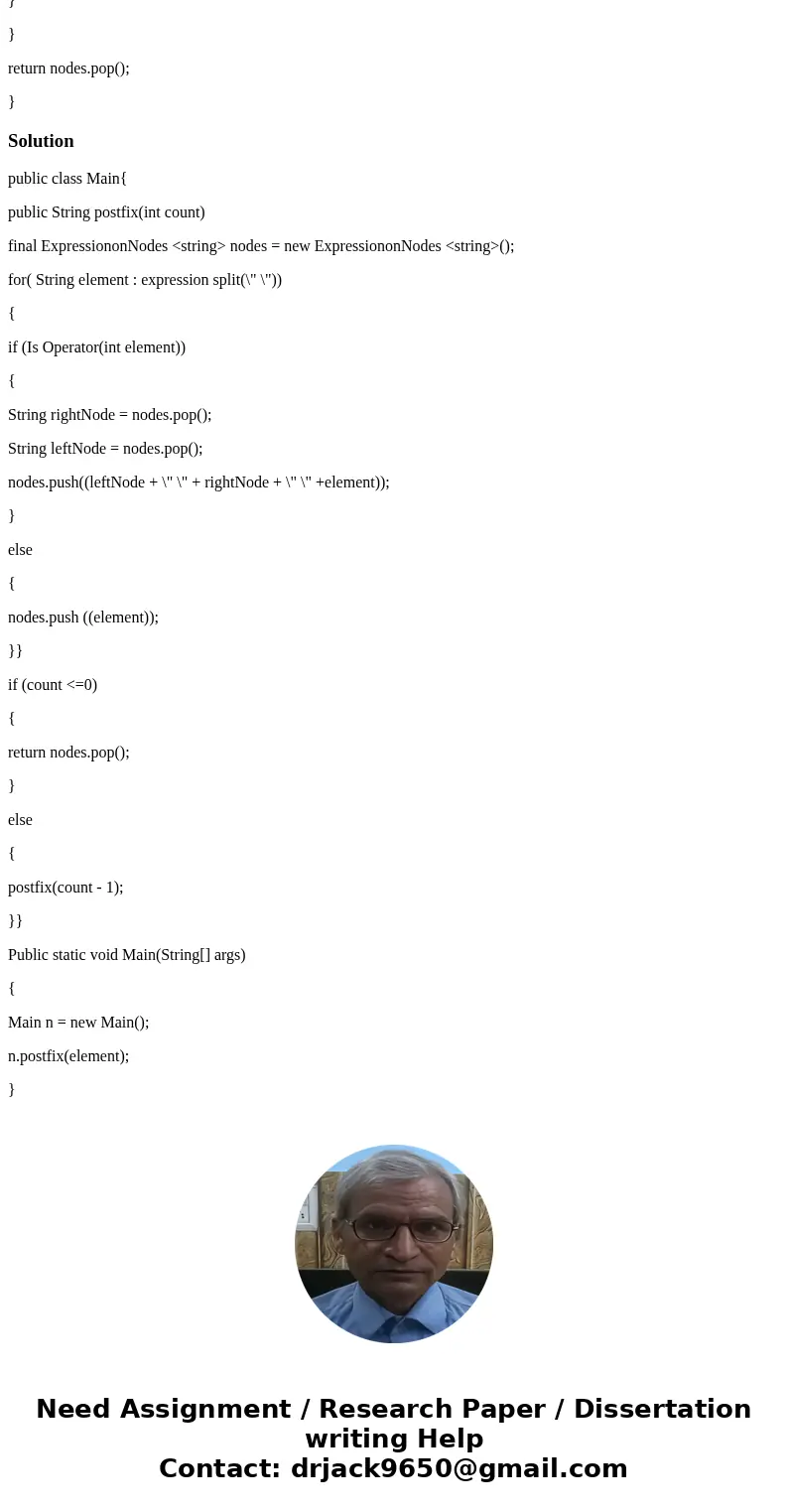 Please change this method to recursive method. public String postfix() { final ExpressionNodes<String> nodes = new ExpressionNodes<String>(); for (S Please change this method to recursive method. public String postfix() { final ExpressionNodes<String> nodes = new ExpressionNodes<String>(); for (S