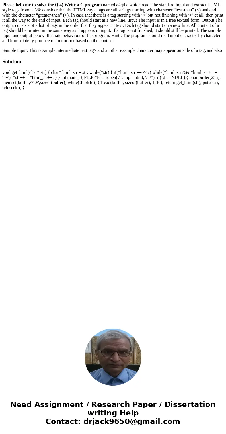 Please help me to solve the Q 4) Write a C program named a4q4.c which reads the standard input and extract HTML-style tags from it. We consider that the HTML-st Please help me to solve the Q 4) Write a C program named a4q4.c which reads the standard input and extract HTML-style tags from it. We consider that the HTML-st