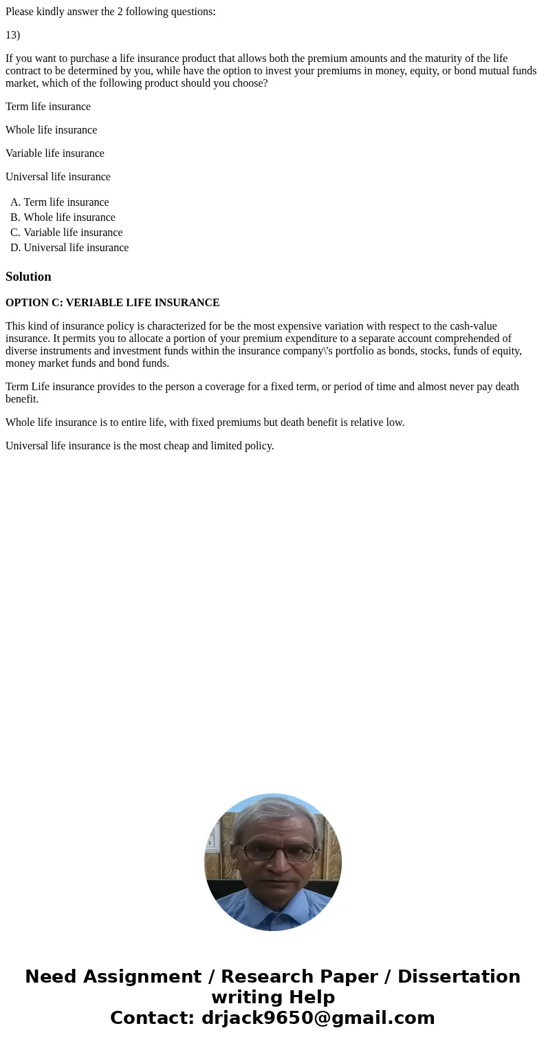 Please kindly answer the 2 following questions: 13) If you want to purchase a life insurance product that allows both the premium amounts and the maturity of th Please kindly answer the 2 following questions: 13) If you want to purchase a life insurance product that allows both the premium amounts and the maturity of th