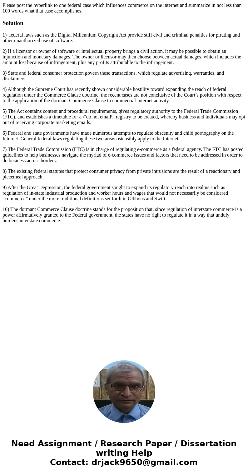 Please post the hyperlink to one federal case which influences commerce on the internet and summarize in not less than 100 words what that case accomplishes.Sol Please post the hyperlink to one federal case which influences commerce on the internet and summarize in not less than 100 words what that case accomplishes.Sol