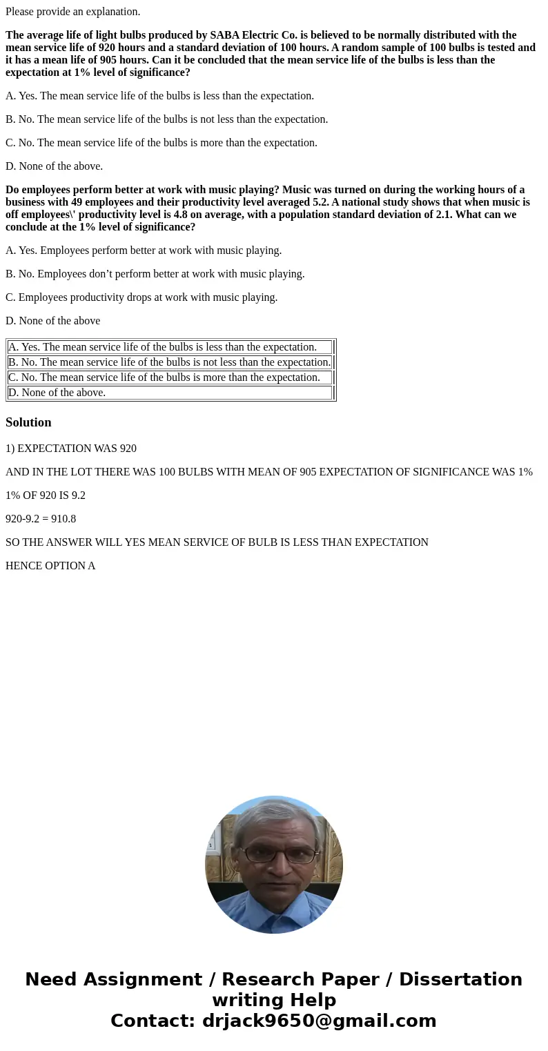 Please provide an explanation. The average life of light bulbs produced by SABA Electric Co. is believed to be normally distributed with the mean service life o