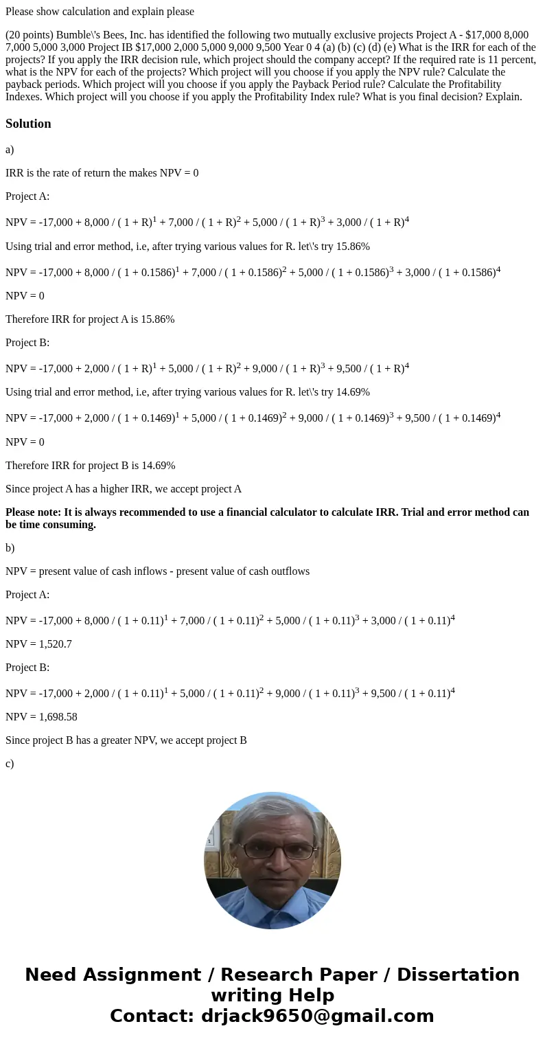 Please show calculation and explain please (20 points) Bumble\'s Bees, Inc. has identified the following two mutually exclusive projects Project A - $17,000 8,0 Please show calculation and explain please (20 points) Bumble\'s Bees, Inc. has identified the following two mutually exclusive projects Project A - $17,000 8,0