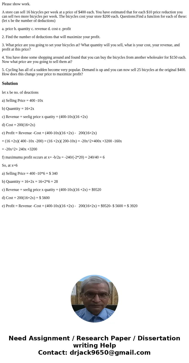 Please show work. A store can sell 16 bicycles per week at a price of $400 each. You have estimated that for each $10 price reduction you can sell two more bicy Please show work. A store can sell 16 bicycles per week at a price of $400 each. You have estimated that for each $10 price reduction you can sell two more bicy