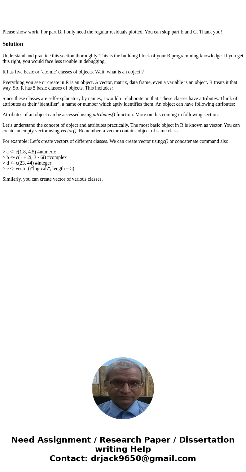 Please show work. For part B, I only need the regular residuals plotted. You can skip part E and G. Thank you!SolutionUnderstand and practice this section thor  Please show work. For part B, I only need the regular residuals plotted. You can skip part E and G. Thank you!SolutionUnderstand and practice this section thor