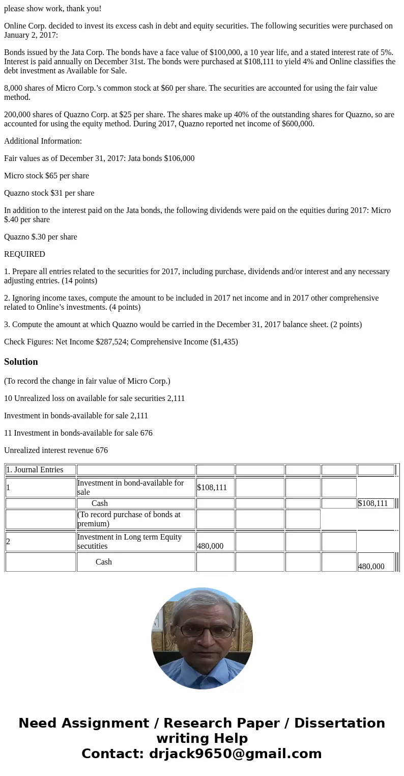 please show work, thank you! Online Corp. decided to invest its excess cash in debt and equity securities. The following securities were purchased on January 2,
