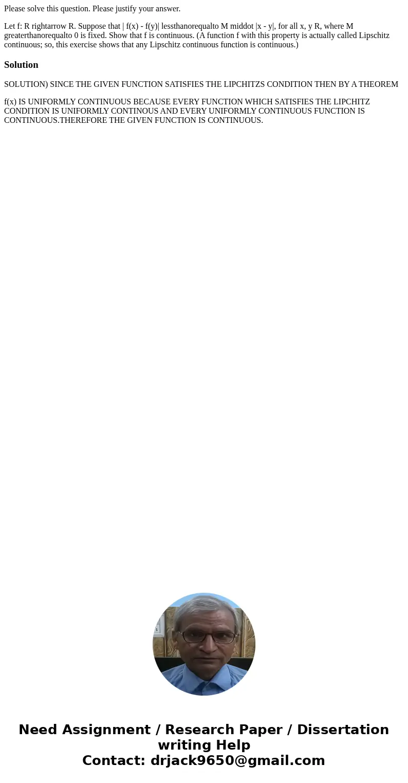 Please solve this question. Please justify your answer. Let f: R rightarrow R. Suppose that | f(x) - f(y)| lessthanorequalto M middot |x - y|, for all x, y R, w