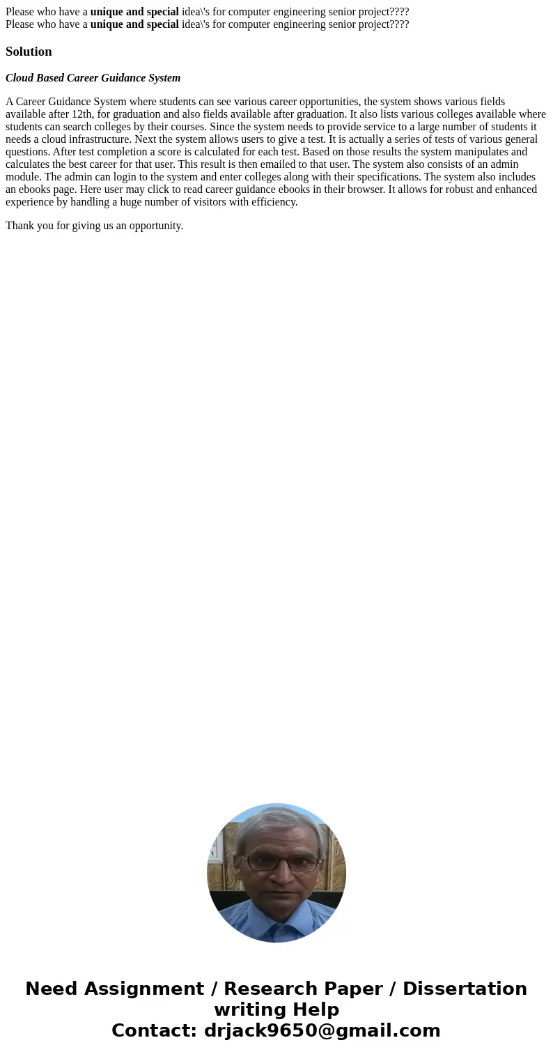  Please who have a unique and special idea\'s for computer engineering senior project???? Please who have a unique and special idea\'s for computer engineering 