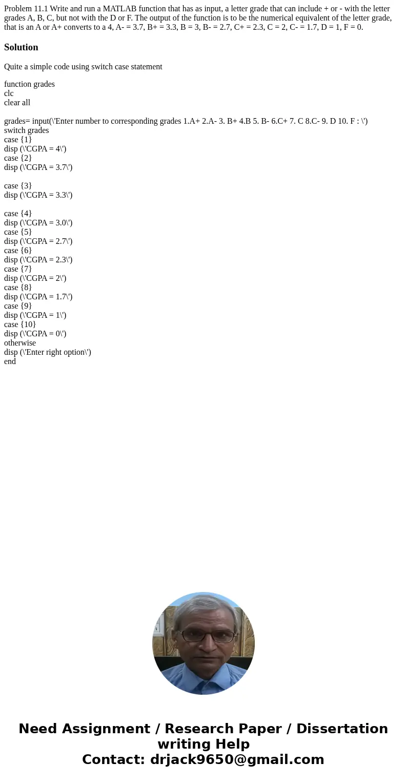 Problem 11.1 Write and run a MATLAB function that has as input, a letter grade that can include + or - with the letter grades A, B, C, but not with the D or F.  Problem 11.1 Write and run a MATLAB function that has as input, a letter grade that can include + or - with the letter grades A, B, C, but not with the D or F.