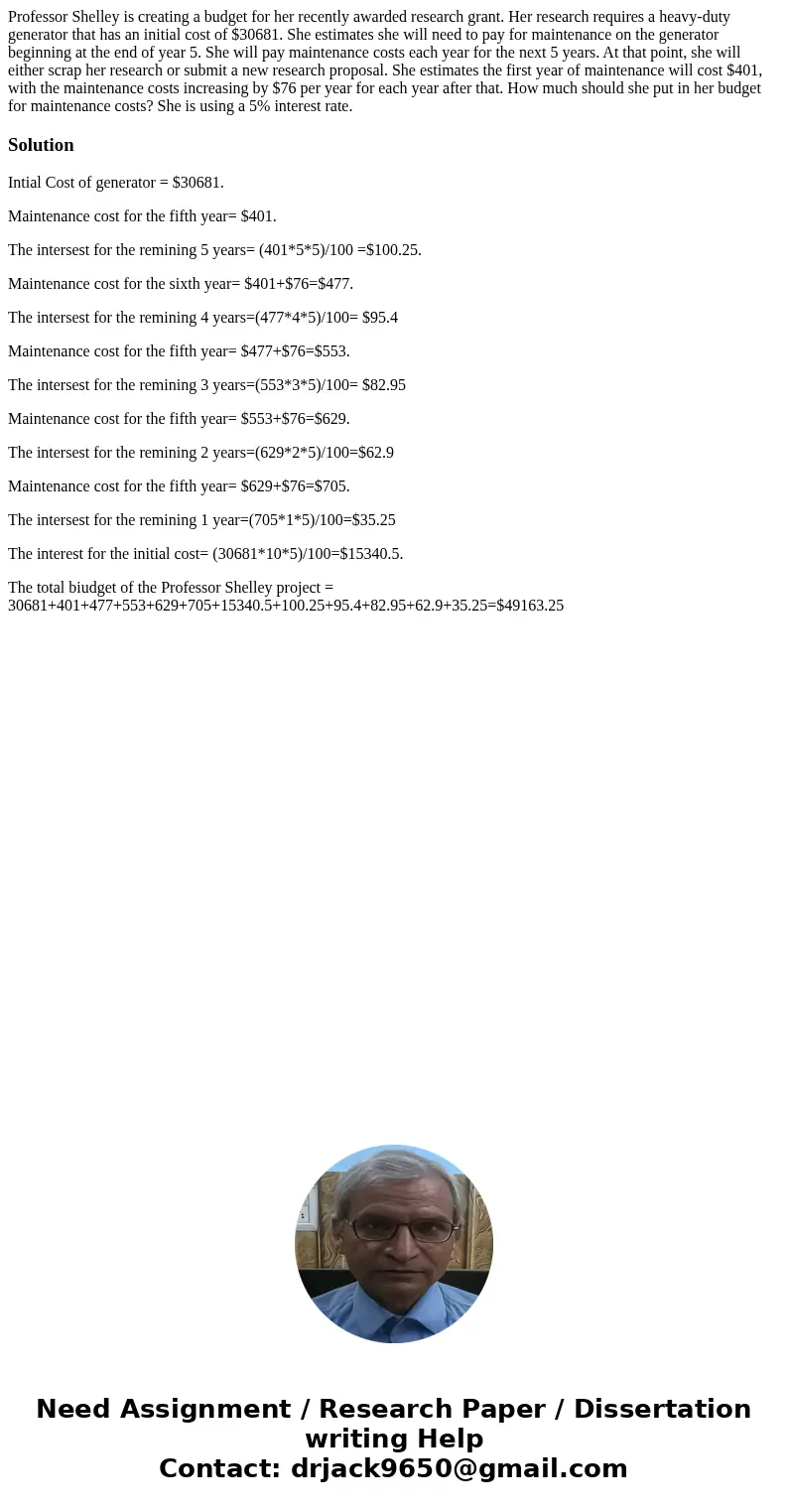 Professor Shelley is creating a budget for her recently awarded research grant. Her research requires a heavy-duty generator that has an initial cost of $30681. Professor Shelley is creating a budget for her recently awarded research grant. Her research requires a heavy-duty generator that has an initial cost of $30681.