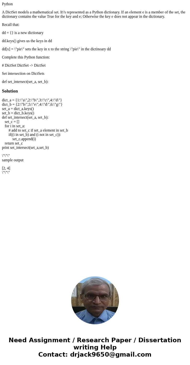 Python A DictSet models a mathematical set. It\'s represented as a Python dictionary. If an element e is a member of the set, the dictionary contains the value  Python A DictSet models a mathematical set. It\'s represented as a Python dictionary. If an element e is a member of the set, the dictionary contains the value