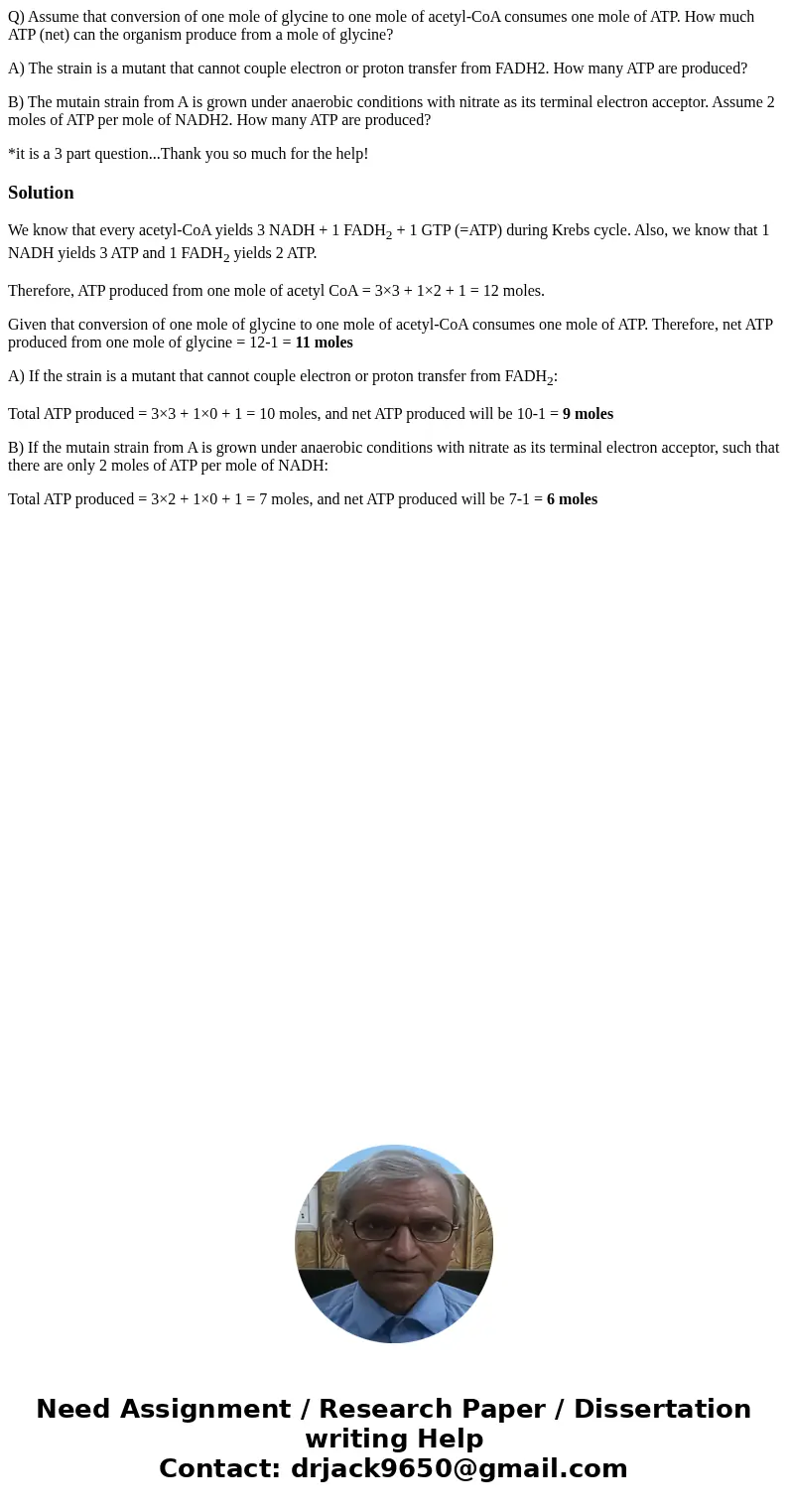 Q) Assume that conversion of one mole of glycine to one mole of acetyl-CoA consumes one mole of ATP. How much ATP (net) can the organism produce from a mole of 