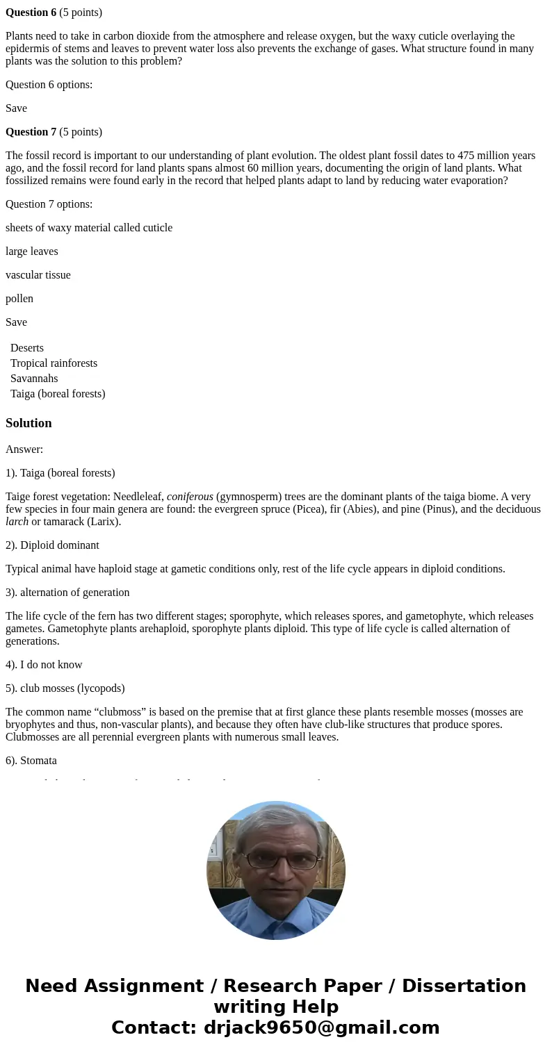 Question 1 (1 point) Which of the following habitats is a perennial evergreen plant with narrow needle-like leaves with waxy covering likely to inhabit. Questio