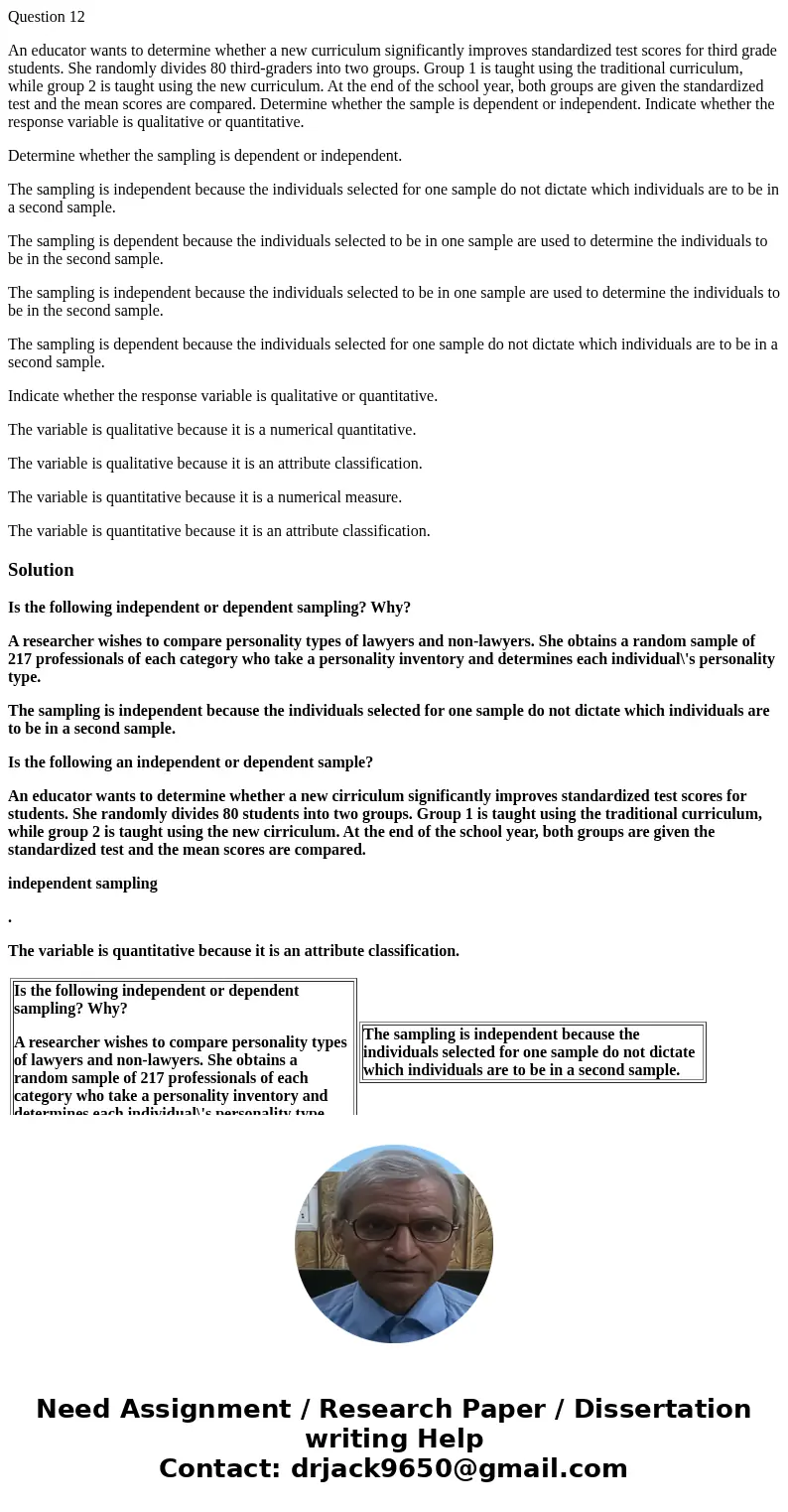Question 12 An educator wants to determine whether a new curriculum significantly improves standardized test scores for third grade students. She randomly divid