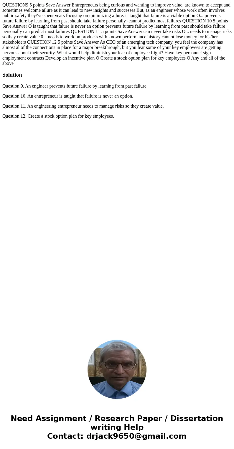  QUESTION9 5 points Save Answer Entrepreneurs being curious and wanting to improve value, are known to accept and sometimes welcome ailure as it can lead to new