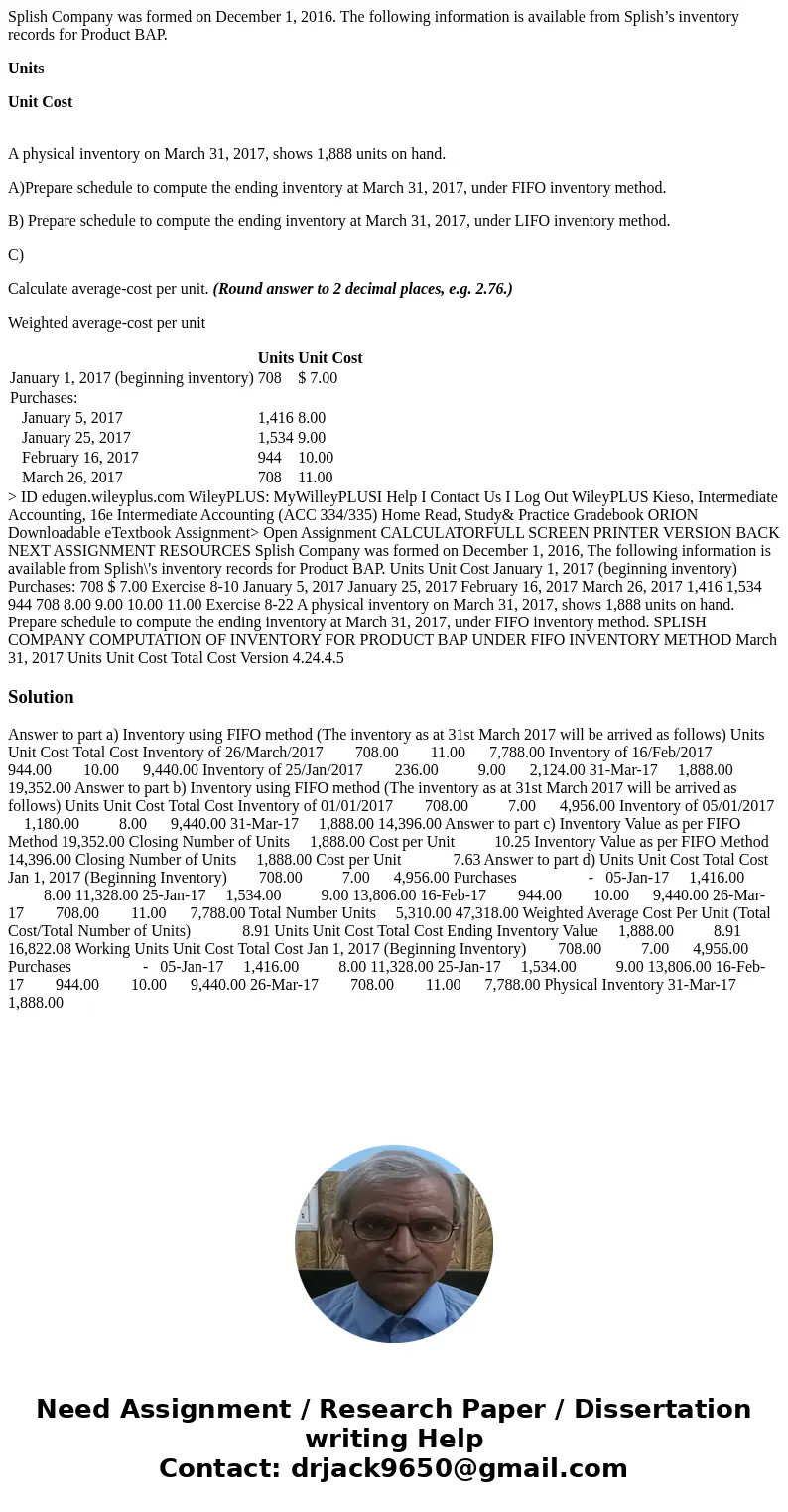 Splish Company was formed on December 1, 2016. The following information is available from Splish’s inventory records for Product BAP. Units Unit Cost A physica