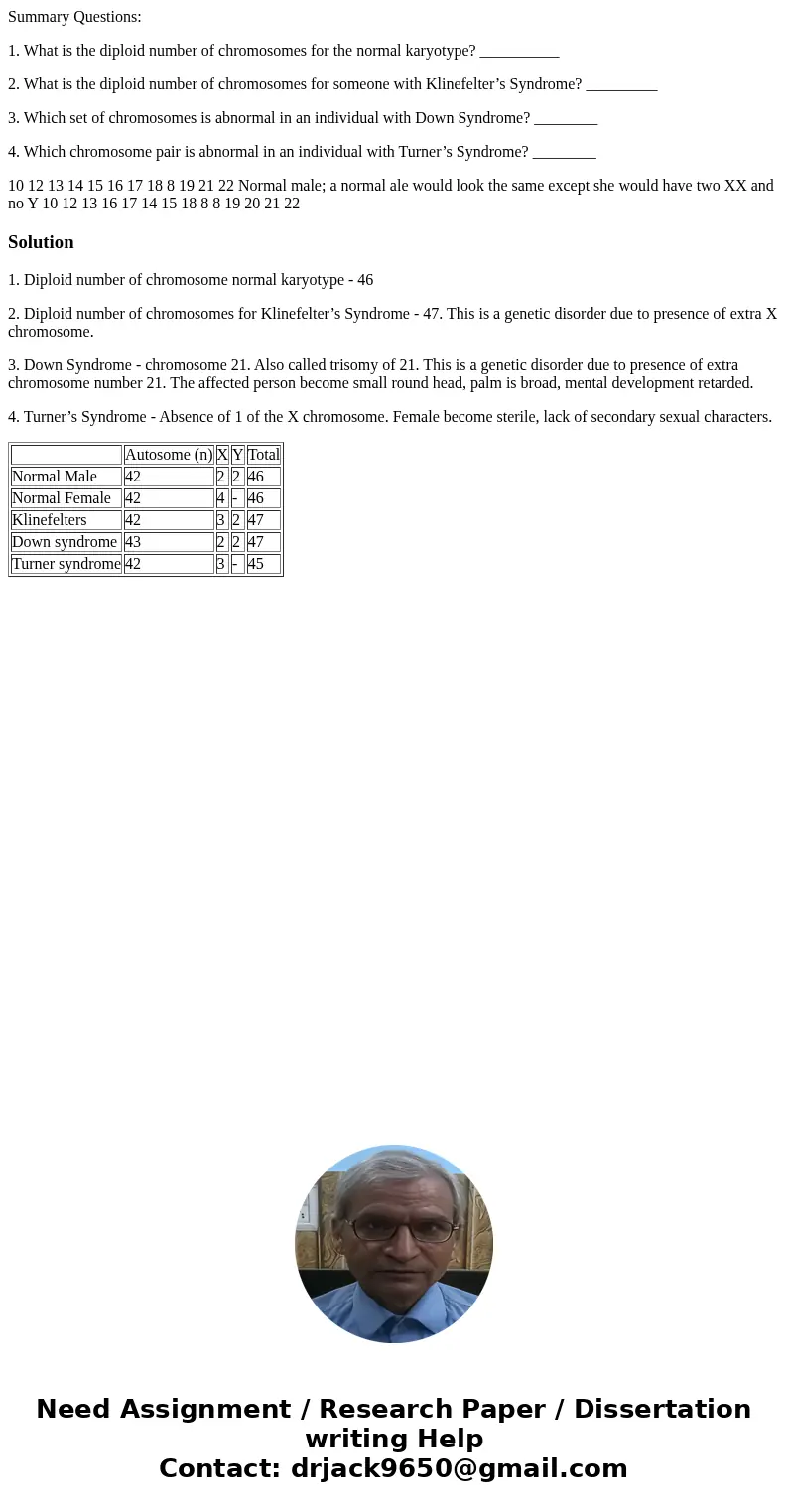 Summary Questions: 1. What is the diploid number of chromosomes for the normal karyotype? __________ 2. What is the diploid number of chromosomes for someone wi Summary Questions: 1. What is the diploid number of chromosomes for the normal karyotype? __________ 2. What is the diploid number of chromosomes for someone wi