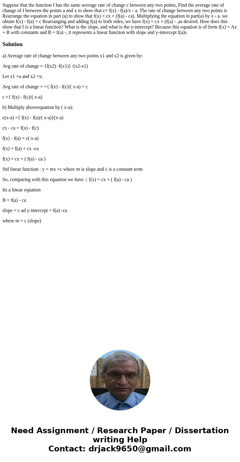  Suppose that the function f has the same average rate of change c between any two points, Find the average rate of change of f between the points a and x to sh