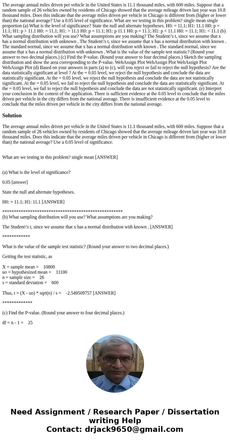 The average annual miles driven per vehicle in the United States is 11.1 thousand miles, with 600 miles. Suppose that a random sample of 26 vehicles owned by re The average annual miles driven per vehicle in the United States is 11.1 thousand miles, with 600 miles. Suppose that a random sample of 26 vehicles owned by re