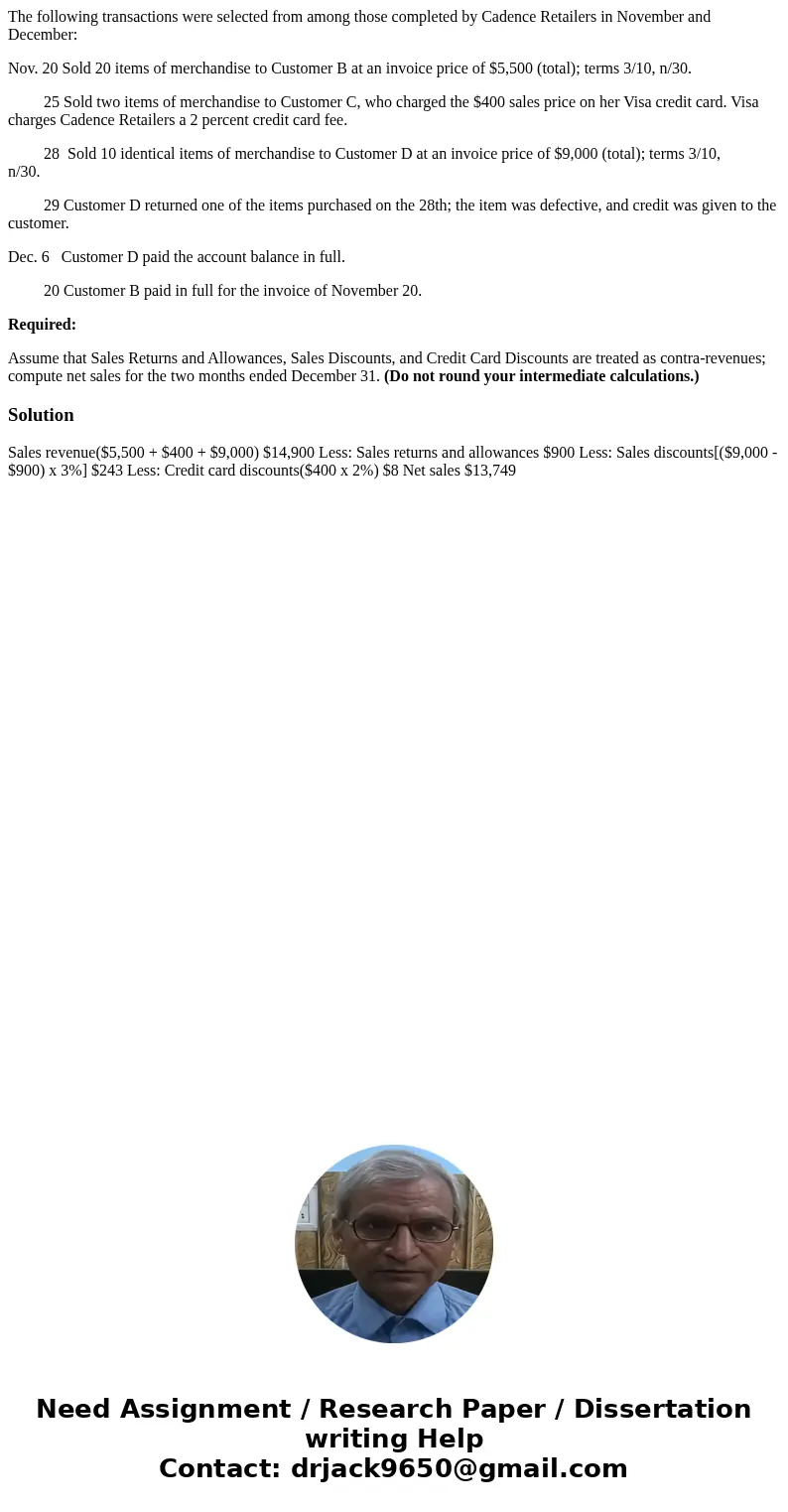 The following transactions were selected from among those completed by Cadence Retailers in November and December: Nov. 20 Sold 20 items of merchandise to Custo The following transactions were selected from among those completed by Cadence Retailers in November and December: Nov. 20 Sold 20 items of merchandise to Custo