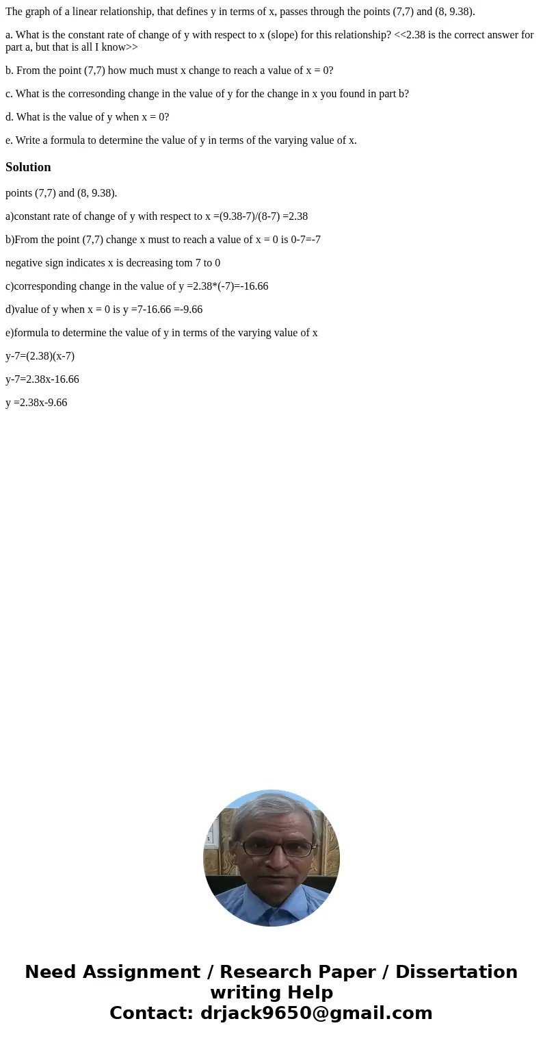 The graph of a linear relationship, that defines y in terms of x, passes through the points (7,7) and (8, 9.38). a. What is the constant rate of change of y wit The graph of a linear relationship, that defines y in terms of x, passes through the points (7,7) and (8, 9.38). a. What is the constant rate of change of y wit