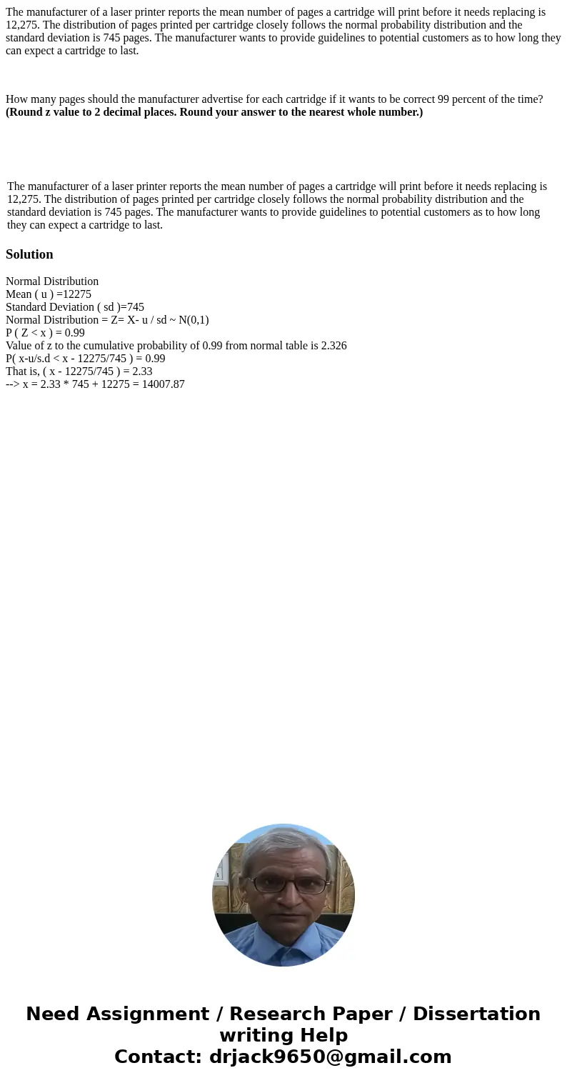 The manufacturer of a laser printer reports the mean number of pages a cartridge will print before it needs replacing is 12,275. The distribution of pages print The manufacturer of a laser printer reports the mean number of pages a cartridge will print before it needs replacing is 12,275. The distribution of pages print