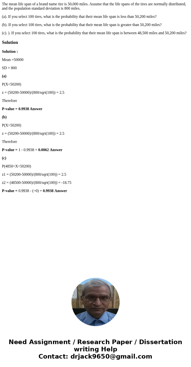 The mean life span of a brand name tire is 50,000 miles. Assume that the life spans of the tires are normally distributed, and the population standard deviation The mean life span of a brand name tire is 50,000 miles. Assume that the life spans of the tires are normally distributed, and the population standard deviation