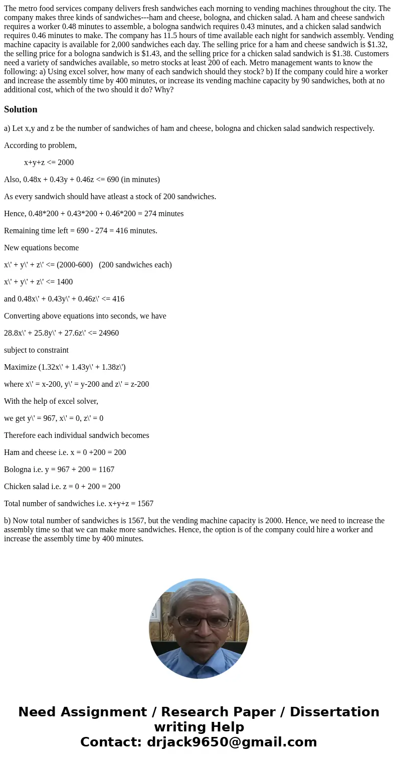 The metro food services company delivers fresh sandwiches each morning to vending machines throughout the city. The company makes three kinds of sandwiches---ha