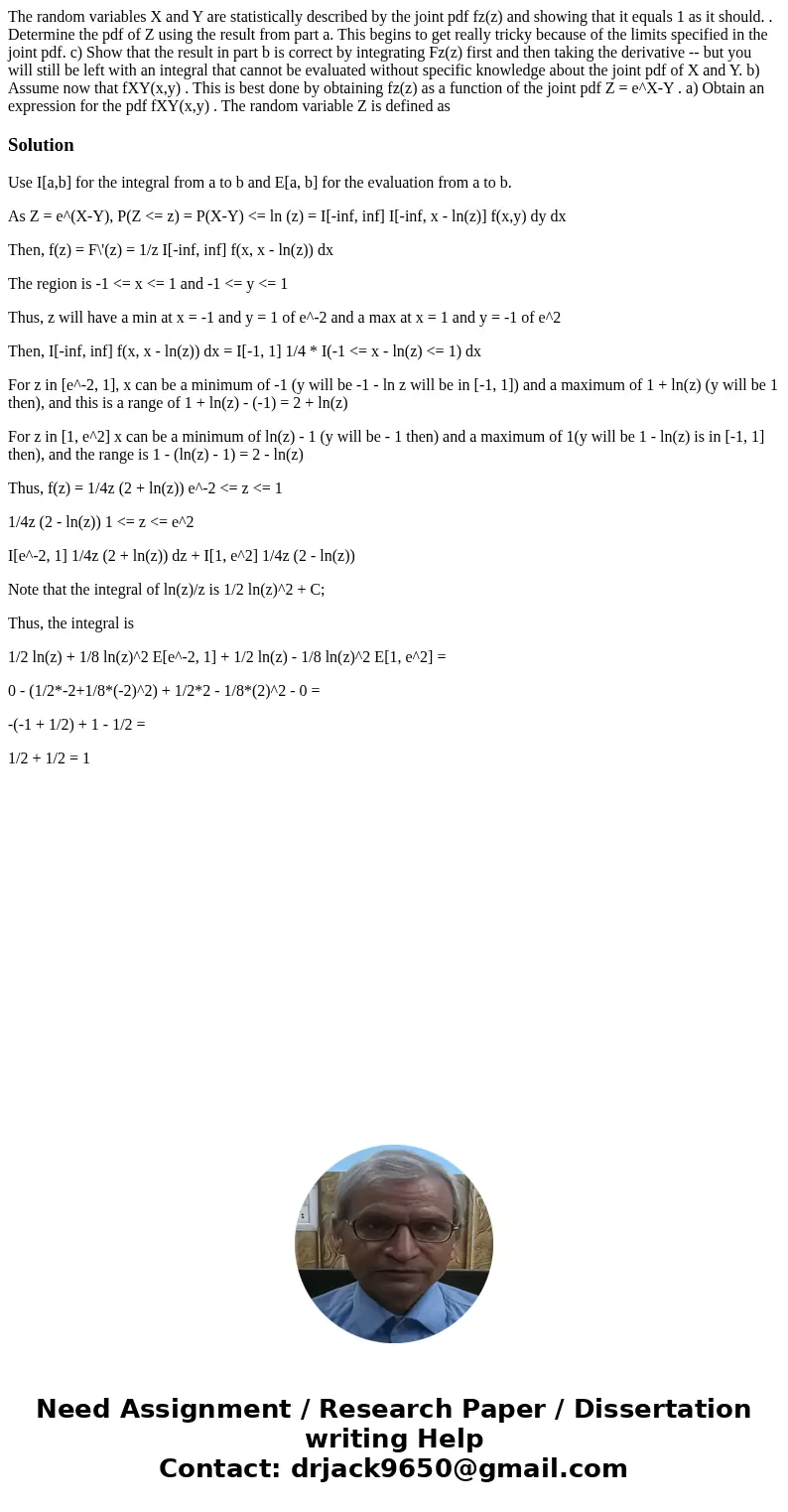 The random variables X and Y are statistically described by the joint pdf fz(z) and showing that it equals 1 as it should. . Determine the pdf of Z using the r  The random variables X and Y are statistically described by the joint pdf fz(z) and showing that it equals 1 as it should. . Determine the pdf of Z using the r