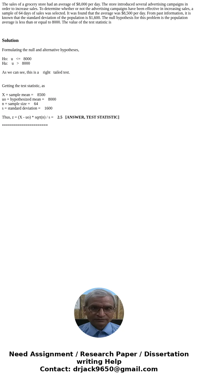 The sales of a grocery store had an average of $8,000 per day. The store introduced several advertising campaigns in order to increase sales. To determine wheth The sales of a grocery store had an average of $8,000 per day. The store introduced several advertising campaigns in order to increase sales. To determine wheth