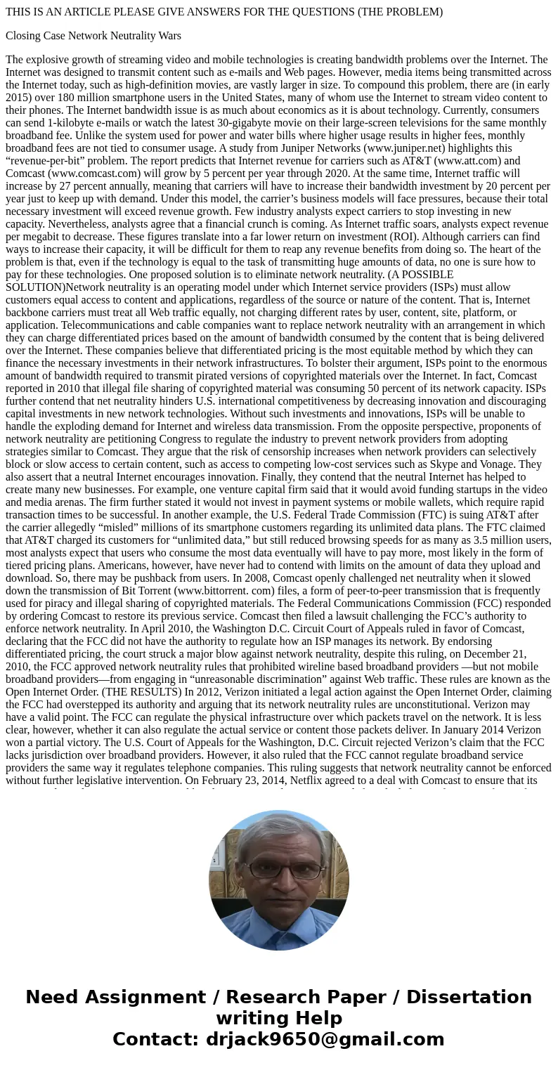 THIS IS AN ARTICLE PLEASE GIVE ANSWERS FOR THE QUESTIONS (THE PROBLEM) Closing Case Network Neutrality Wars The explosive growth of streaming video and mobile t THIS IS AN ARTICLE PLEASE GIVE ANSWERS FOR THE QUESTIONS (THE PROBLEM) Closing Case Network Neutrality Wars The explosive growth of streaming video and mobile t