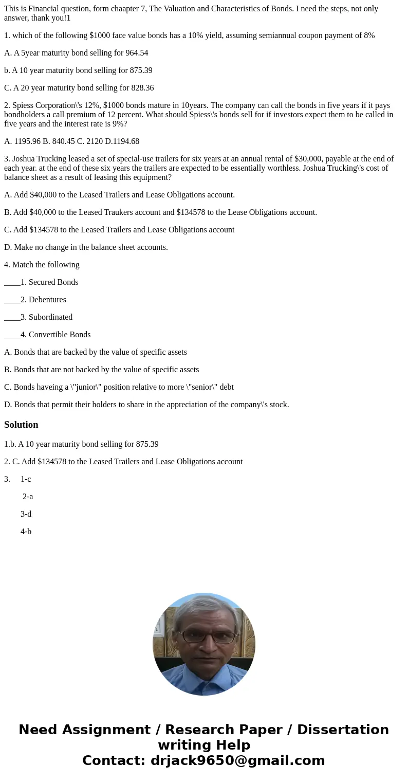 This is Financial question, form chaapter 7, The Valuation and Characteristics of Bonds. I need the steps, not only answer, thank you!1 1. which of the followin This is Financial question, form chaapter 7, The Valuation and Characteristics of Bonds. I need the steps, not only answer, thank you!1 1. which of the followin