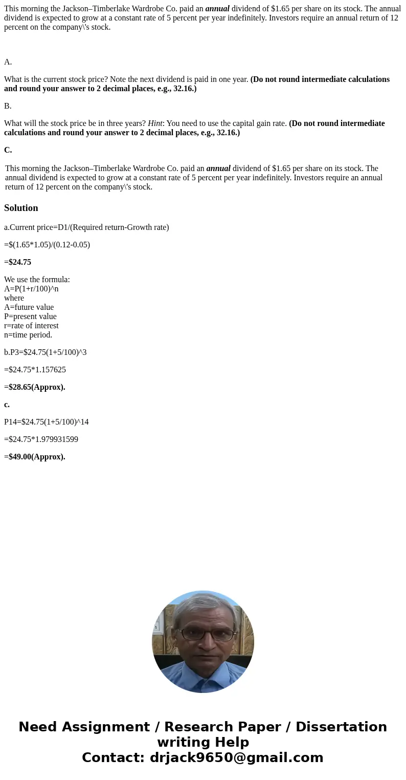This morning the Jackson–Timberlake Wardrobe Co. paid an annual dividend of $1.65 per share on its stock. The annual dividend is expected to grow at a constant This morning the Jackson–Timberlake Wardrobe Co. paid an annual dividend of $1.65 per share on its stock. The annual dividend is expected to grow at a constant