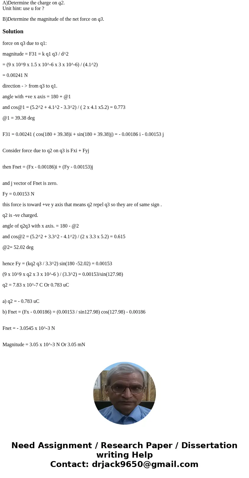 Three charges are placed as shown. The value of q1 is 1.5 ?C and the value of q3 is -3.0 ?C. The net force on q3 is in the negative x-direction. A)Determine the Three charges are placed as shown. The value of q1 is 1.5 ?C and the value of q3 is -3.0 ?C. The net force on q3 is in the negative x-direction. A)Determine the