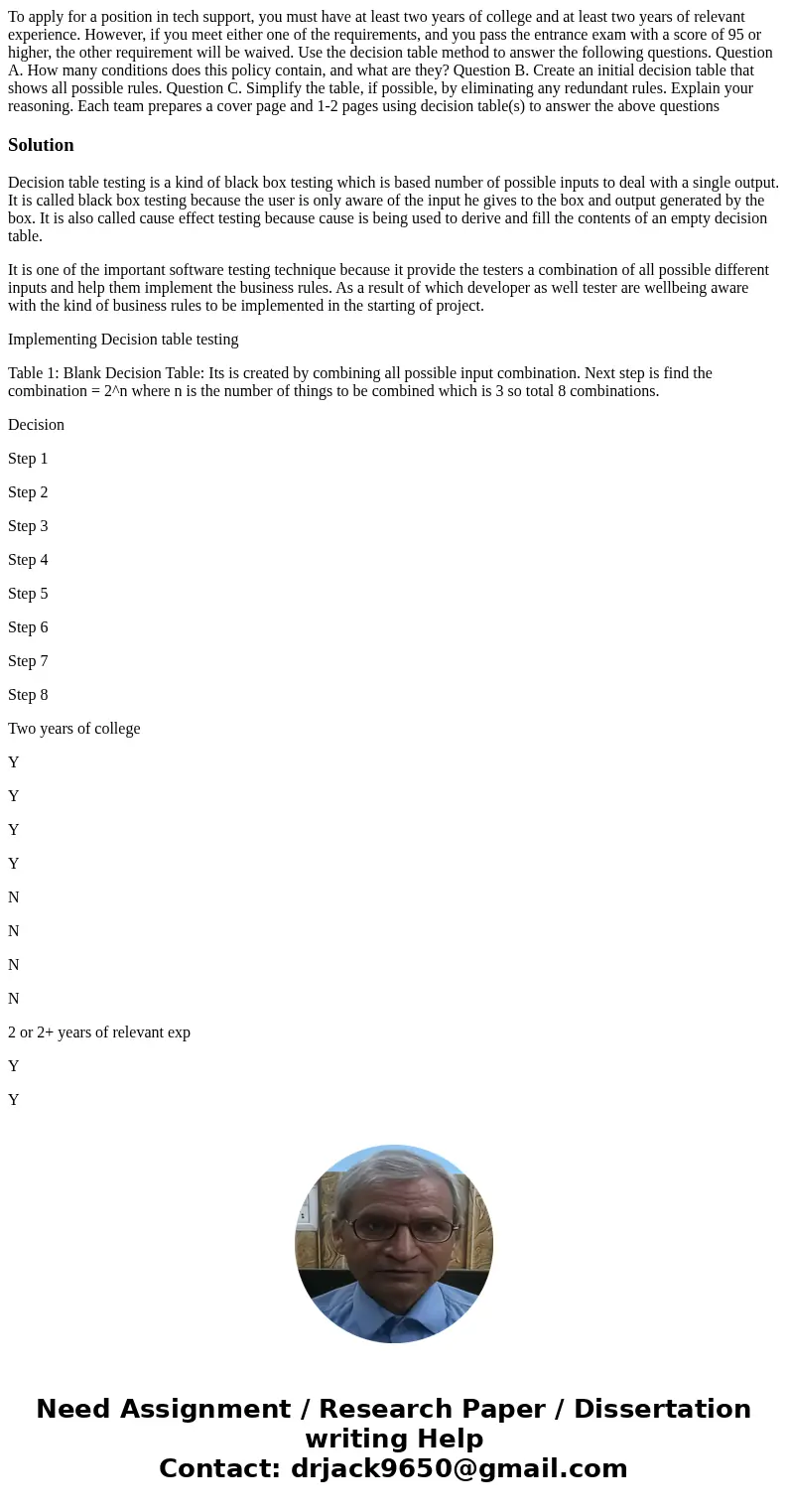 To apply for a position in tech support, you must have at least two years of college and at least two years of relevant experience. However, if you meet either  To apply for a position in tech support, you must have at least two years of college and at least two years of relevant experience. However, if you meet either